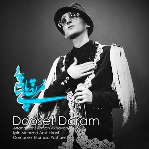 Morteza Pashaei Dooset Daram